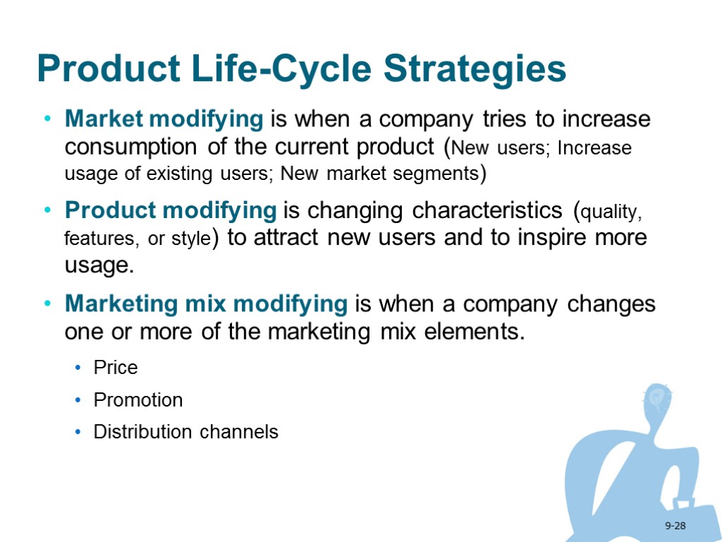 9-28 Product Life-Cycle Strategies Market modifying is when a company tries to increase consumption